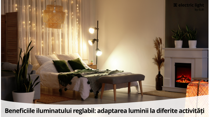 Beneficiile iluminatului reglabil: adaptarea luminii la diferite activități