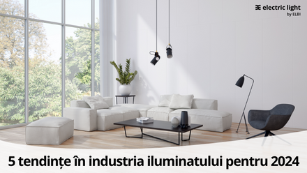5 tendințe în industria iluminatului pentru 2024