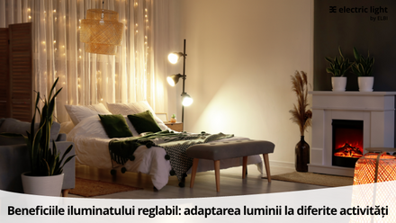 Beneficiile iluminatului reglabil: adaptarea luminii la diferite activități